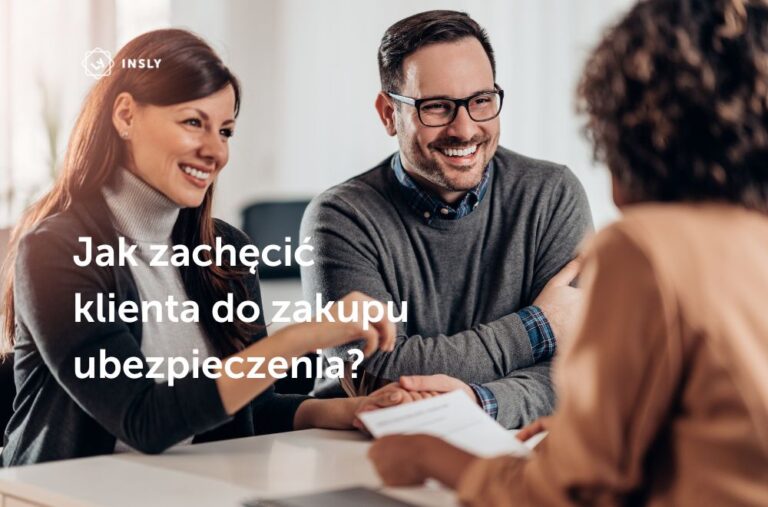 Jak zachęcić klienta do zakupu ubezpieczenia?Praktyczny przewodnik dla agentów i doradców